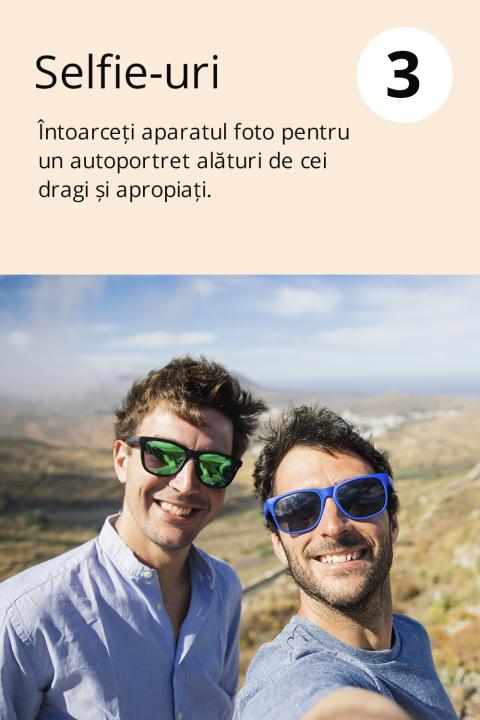 3) Selfie-uri Întoarceți aparatul foto pentru un autoportret alături de cei dragi și apropiați.
