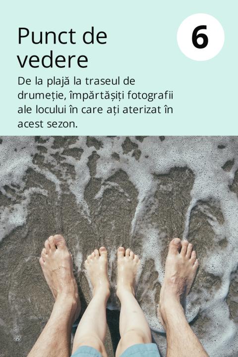 6) Punct de vedere De la plajă la traseul de drumeție, împărtășiți fotografii ale locului în care ați aterizat în acest sezon.