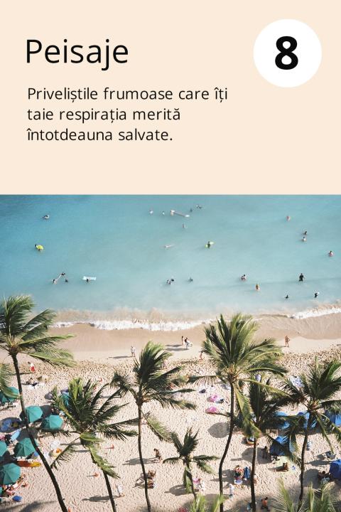 8) Peisaje Priveliștile frumoase care îți taie respirația merită întotdeauna salvate.
